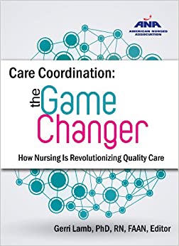 Care Coordination: The Game Changer--How Nursing Is Revolutionizing Quality Care - Original PDF